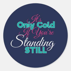 Funny Cold Weather Winter Hiking Quote Classic Round Sticker
