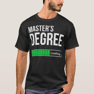 Funny College Student Masters Degree Loading Gift T-Shirt