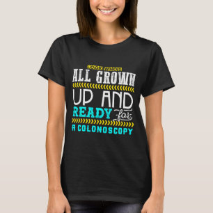Funny Colonoscopy Joke Medical Humor Checkup  T-Shirt