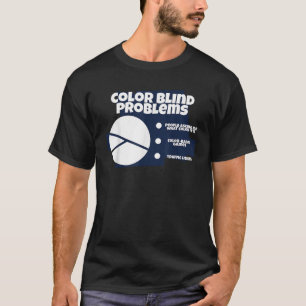 Funny Colours Blind Problems Colours Blind Struggl T-Shirt