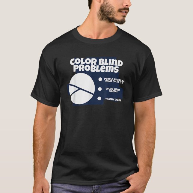 Funny Colours Blind Problems Colours Blind Struggl T-Shirt (Front)