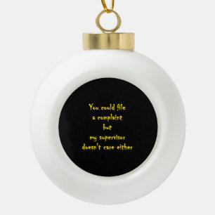 Funny Complaint Department Apathy Ceramic Ball Christmas Ornament