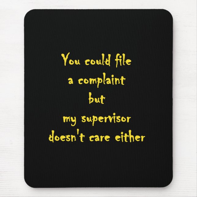 Funny Complaint Department Apathy  Mouse Pad (Front)