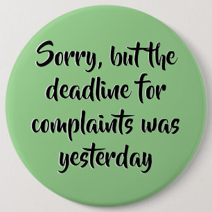 Funny Complaints Deadline  6 Cm Round Badge