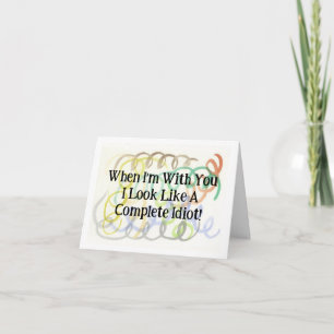 Funny Compliment Look Like An Idiot Card