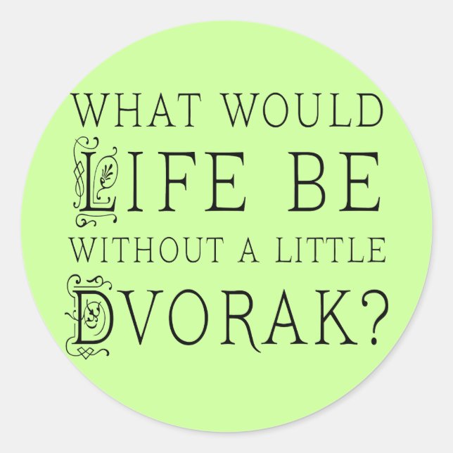 Funny Composer Life Without Dvorak Gift Classic Round Sticker (Front)