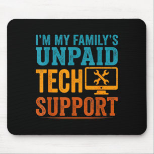Funny Computer Engineer I'm My Family's Unpaid Tec Mouse Pad