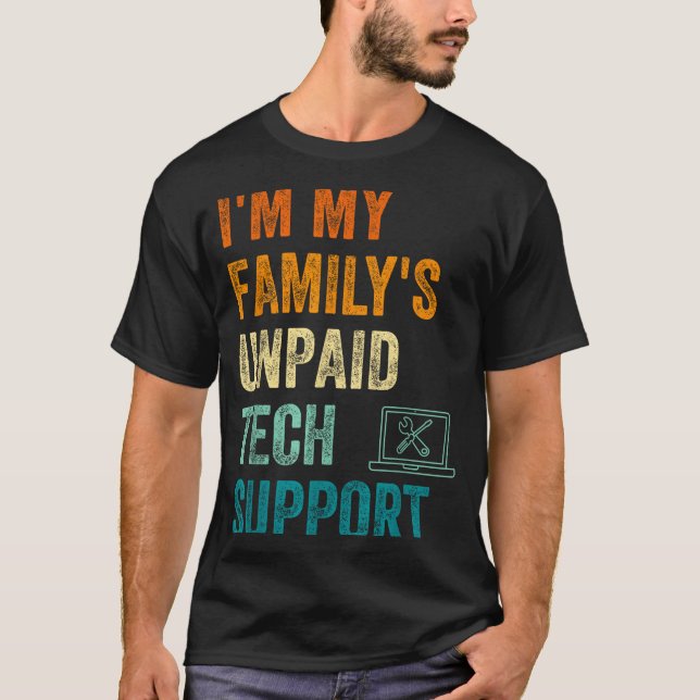 Funny Computer Engineer I'm My Family's Unpaid Tec T-Shirt (Front)