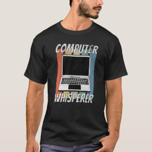 Funny Computer Geek Tech IT Support Computer Whisp T-Shirt