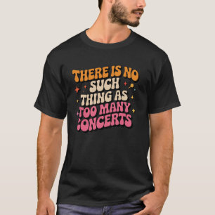 Funny Concert Saying Retro Music Lover Festival  T-Shirt
