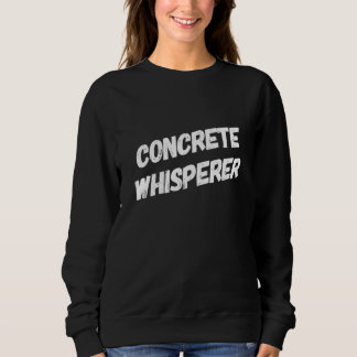 Funny Concrete Worker Construction Worker Work Gag Sweatshirt