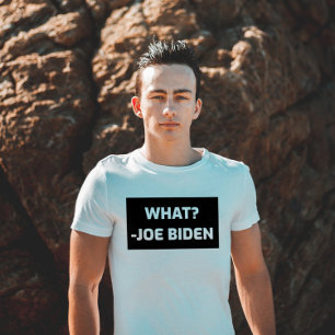 FUNNY CONFUSED JOE BIDEN T-SHIRTS "WHAT"?
