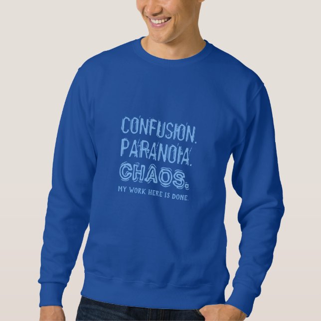Funny CONFUSION. PARANOIA. CHAOS. clothing Sweatshirt (Front)