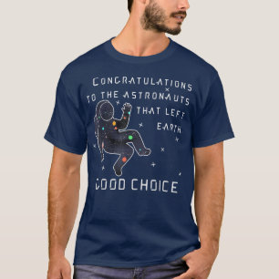Funny Congratulation Astronauts Funny Quote Space T-Shirt
