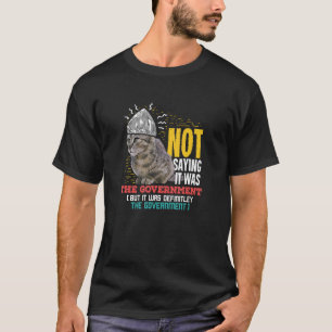 Funny Conspiracy Theor Gift For A Conspiracy Theor T-Shirt