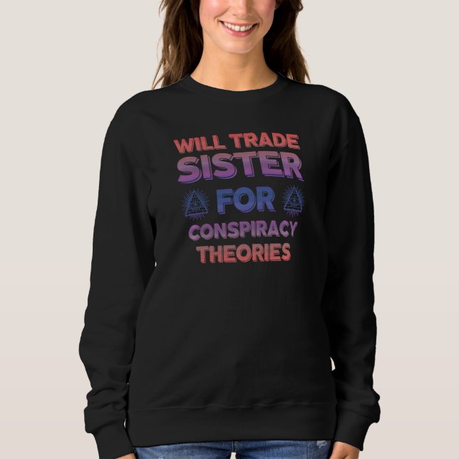Funny Conspiracy Theory Gag Brother Conspiracy The Sweatshirt (Front)