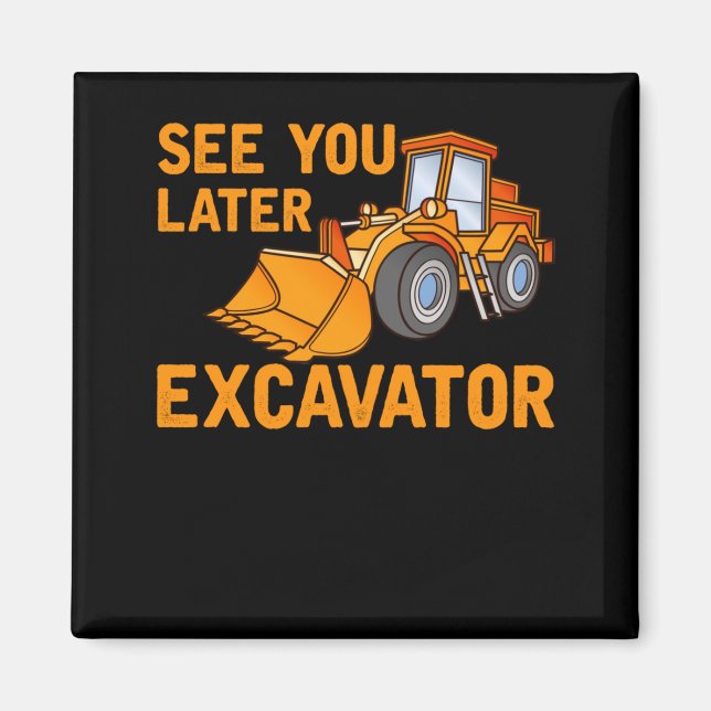 Funny Construction Excavator Saying Boys Toddler Magnet (Front)