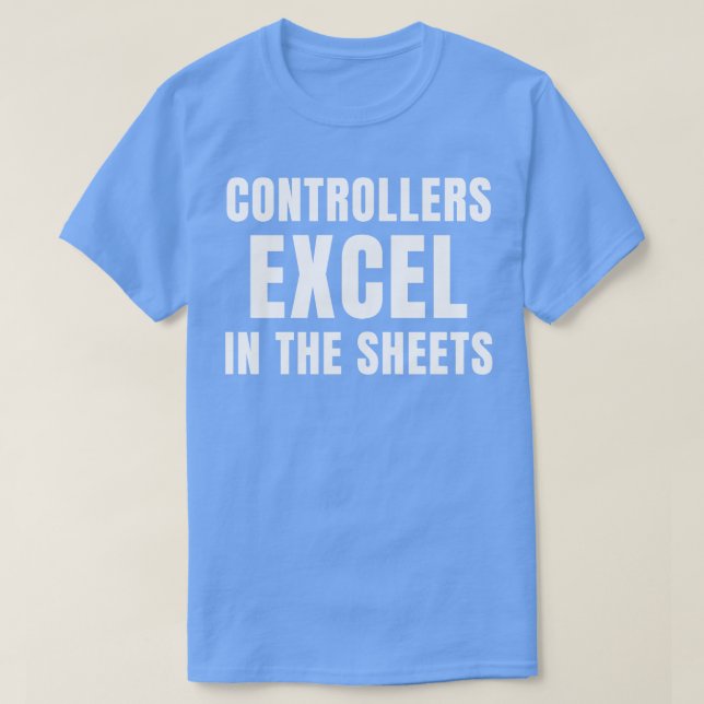 Funny Controllers Excel in the Sheets Accounting T-Shirt (Design Front)