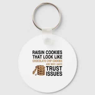 Funny Cookies Lover Quote Gift, Trust Raisin Cooki Key Ring