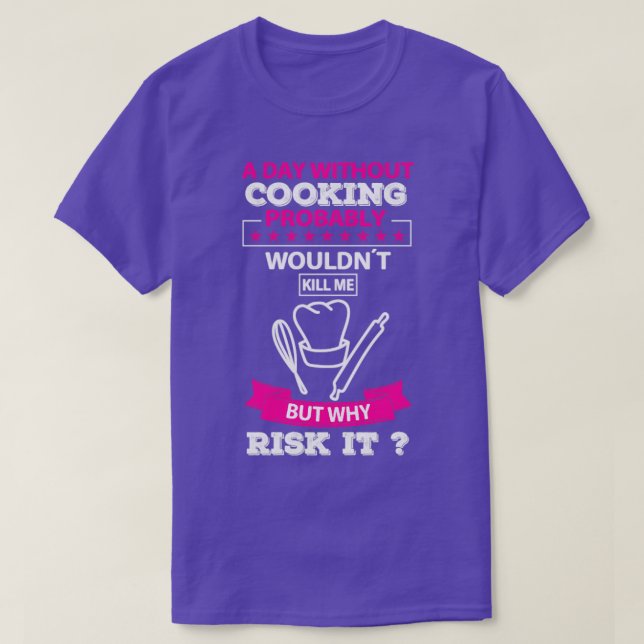 Funny Cooking Quote  T-Shirt (Design Front)