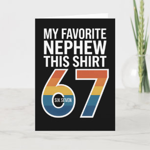 funny cool 67 My Favorite Nephew Gave Me This Card