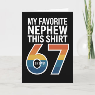 funny cool 67 My Favorite Nephew Gave Me This Card