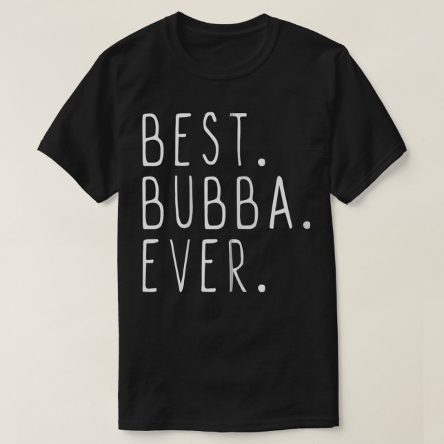 Funny Cool Best Bubba Ever Zip  T-Shirt (Design Front)