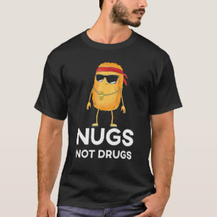 Funny Cool Chicken Nuggets Nugs Not Drugs T-Shirt