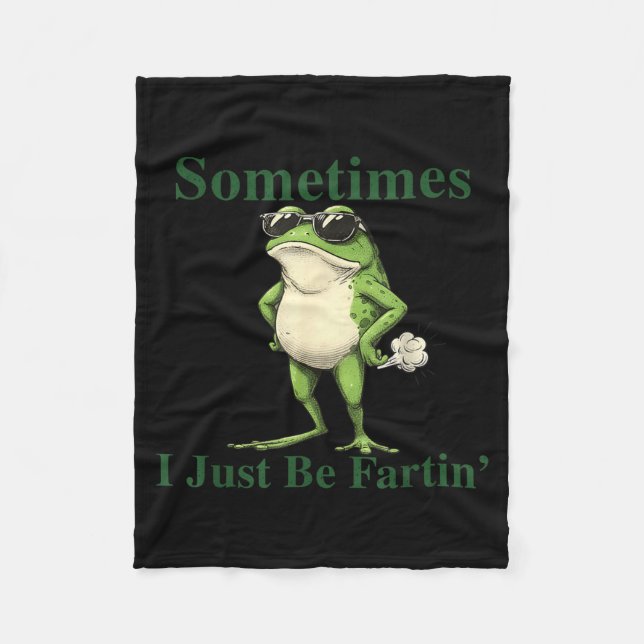 Funny Cool Frog Graphic Sometimes I Just Be Fartin Fleece Blanket (Front)