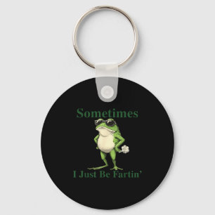 Funny Cool Frog Graphic Sometimes I Just Be Fartin Key Ring