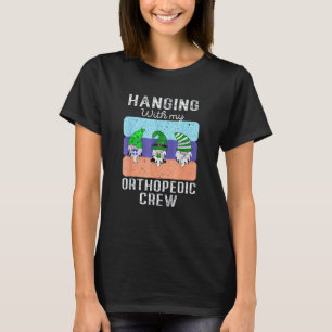 Funny Cool Gnome Hanging With Orthopaedic Nurse St T-Shirt