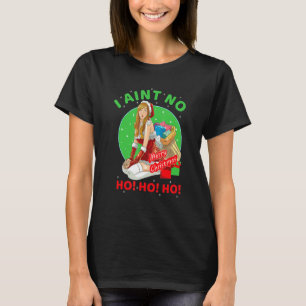 Funny Cool I Aint No Ho Ho Ho Christmas Holiday Co T-Shirt