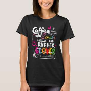 Funny Cool nurse Quote, coffee scrubs, and rubber  T-Shirt