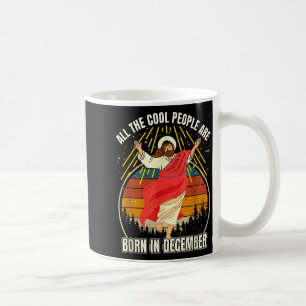 Funny Cool People Are Born In December Christmas B Coffee Mug