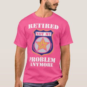 Funny Cop Pension Retirement Plan Retired Police O T-Shirt