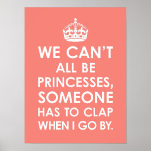 Funny Coral Pink We Can't All Be Princesses Poster