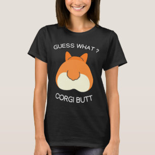 Funny Corgi Butts For Dog  Guess What Corgi But T-Shirt