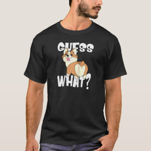 Funny Corgi Butts For Dog Guess What Corgi Butt T-Shirt