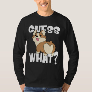 Funny Corgi Butts For Dog  Guess What Corgi Butt T-Shirt