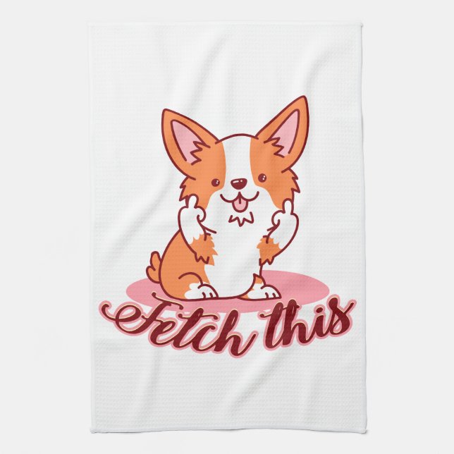 Funny Corgi Dog Middle Finger Fetch This Tea Towel (Vertical)