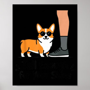 Funny Corgi Dog Quote Tall Enough for Shins Cool Poster