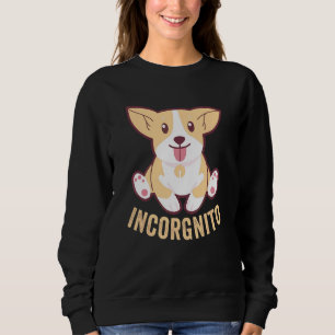 Funny Corgi Incorgnito  Welsh Face Dog Pun Sweatshirt