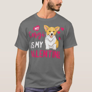 Funny Corgi Is My Valentine Dog Lover Dad Mum Boy T-Shirt