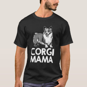 Funny Corgi Mama Gift For Puppy Dog Lover Women Mo T-Shirt
