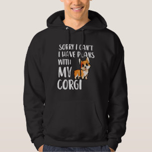 Funny Corgi Mum Sorry I Cant I Have Plans With My Hoodie