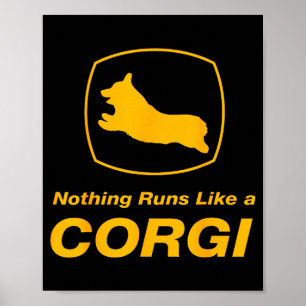 Funny Corgi - Nothing Runs Like A Corgi Poster
