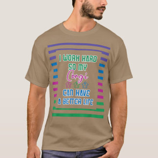 Funny Corgi Saying I Work Hard Corgi Dog  T-Shirt
