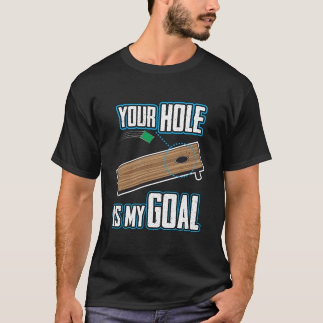 Funny Cornhole Shirt - Your Hole Is My Goal (Front)