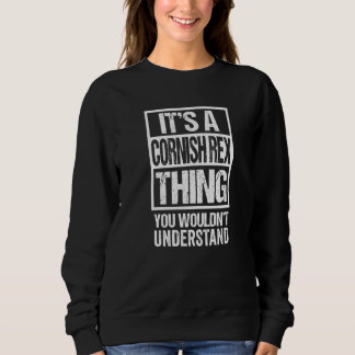 Funny Cornish Rex Quote It's A Cornish Rex Thing C Sweatshirt