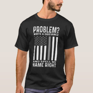 Funny Correction Officer Problem Write A Grievance T-Shirt